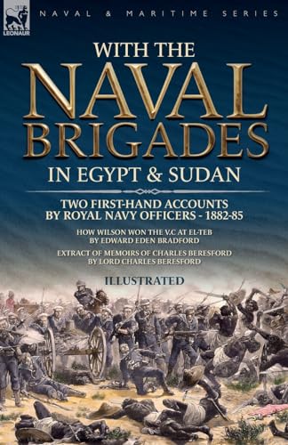 With the Naval Brigades in Egypt & Sudan: Two First-Hand Accounts by Royal Navy Officers, 1882-85