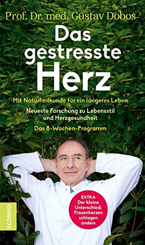 Das Gestresste Herz Was Wir Tun Konnen Um Unser Empfindsamstes Organ Zu Schutzen Von Dobos Prof Dr Med Gustav