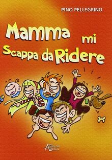 Mamma mi scappa da ridere