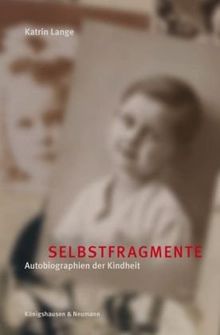 Selbstfragmente: Autobiographie der Kindheit (Epistemata - Würzburger wissenschaftliche Schriften. Reihe Literaturwissenschaft)
