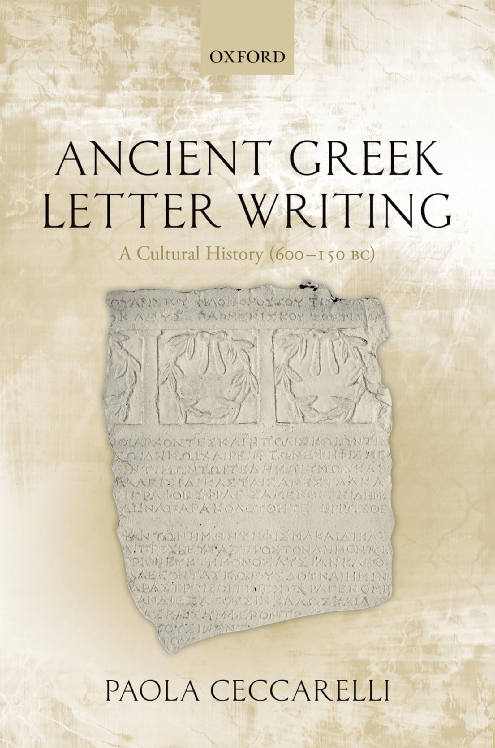 Ancient Greek Letter Writing: A Cultural History (600 Bc- 150 Bc)
