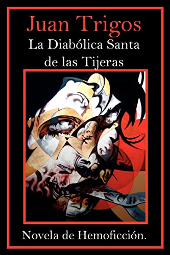 La Diab¿lica Santa de las Tijeras: Novela de Hemoficci¿n.: Novela de Hemoficción.