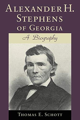 Alexander H. Stephens of Georgia: A Biography (Revised) (Southern Biography Series)