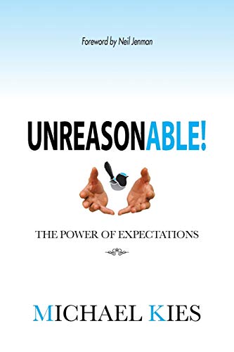 Unreasonable!: The Power Of Expectations