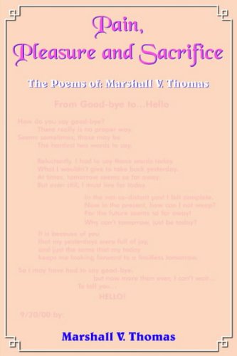 Pain, Pleasure and Sacrifice: The Poems of: Marshall V. Thomas