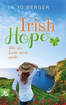 Irish Hope: Wer die Liebe nicht sucht von Berger, Jo | Buch | Zustand sehr gut
