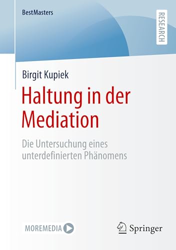Haltung in der Mediation: Die Untersuchung eines unterdefinierten Phänomens (BestMasters)