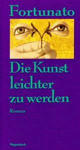 Die Kunst leichter zu werden: Roman