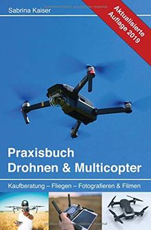 Praxisbuch Drohnen & Multicopter: Kaufberatung - Fliegen - Fotografieren & Filmen von Kaiser, Sabrina | Buch | Zustand gut