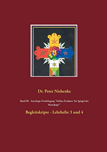 Band III - Astrologie Fernlehrgang Online-Fernkurs 'Im Spiegel des Horoskops': Begleitskripte - Lehrhefte 3 und 4