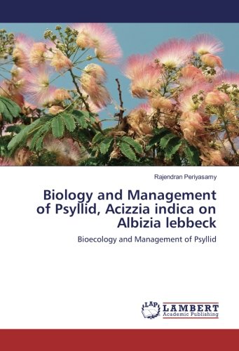 Biology and Management of Psyllid, Acizzia indica on Albizia lebbeck: Bioecology and Management of Psyllid