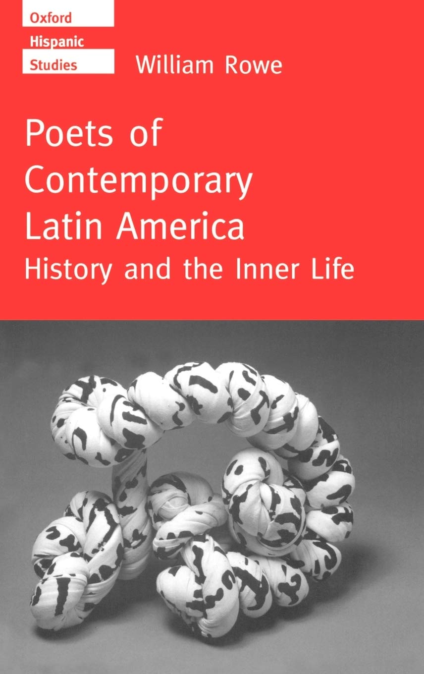 Poets of Contemporary Latin America: History and the Inner Life (Oxford Hispanic Studies)