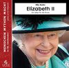 Elizabeth II: Ein Leben für die Krone (Menschen Mythen Macht)
