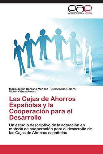 Las Cajas de Ahorros Españolas y la Cooperación para el Desarrollo: Un estudio descriptivo de la actuación en materia de cooperación para el desarrollo de las Cajas de Ahorros españolas