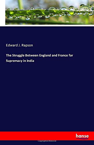 The Struggle Between England and France for Supremacy in India