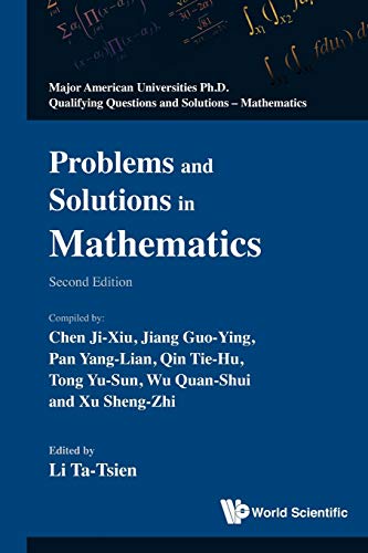 Problems And Solutions In Mathematics (2nd Edition) (Major American Universities Ph.D. Qualifying Questions and Solutions - Mathematics, Band 0)