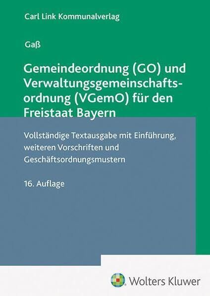 Gemeindeordnung (GO) und Verwaltungsgemeinschaftsordnung (VGemO) für den Freistaat Bayern