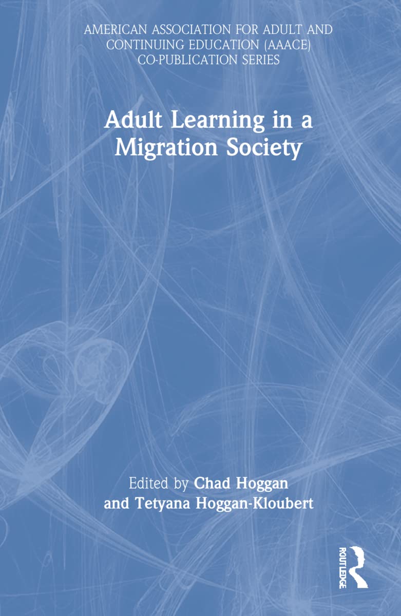 Adult Learning in a Migration Society (American Association for Adult and Continuing Education Co-Publications)
