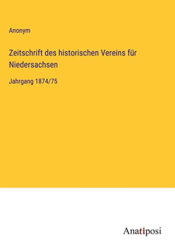 Zeitschrift des historischen Vereins für Niedersachsen: Jahrgang 1874/75