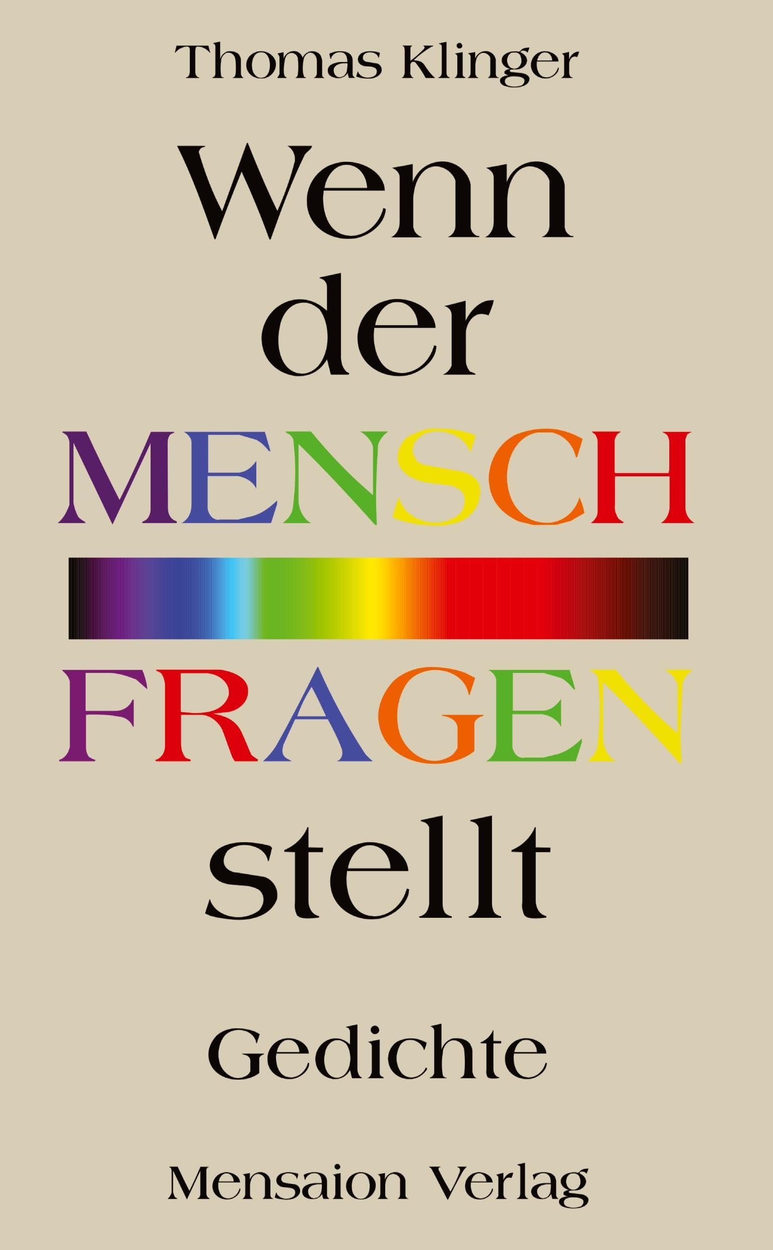 Wenn der Mensch Fragen stellt: Gedichte. Von der Offenheit und Ordnung der Vielfalt