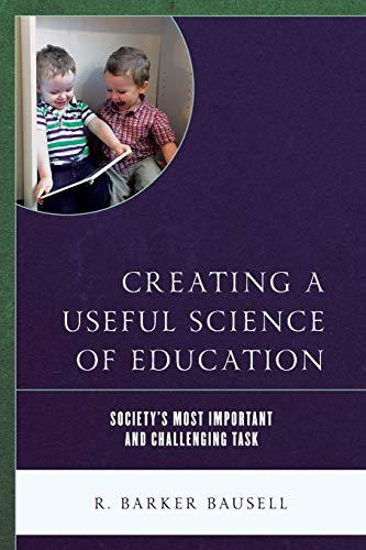 Creating a Useful Science of Education: Society's Most Important and Challenging Task