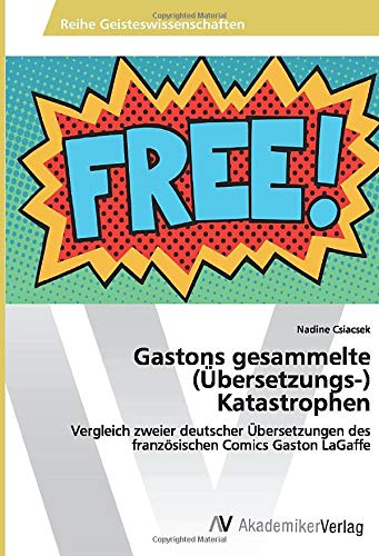 Gastons gesammelte (Übersetzungs-) Katastrophen: Vergleich zweier deutscher Übersetzungen des französischen Comics Gaston LaGaffe