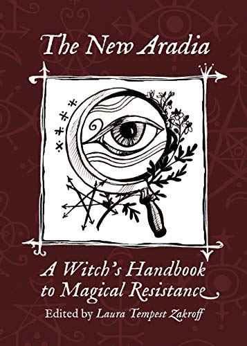 Zakroff, Laura Tempest The New Aradia, A Witch's Handbook To Magical Resistance