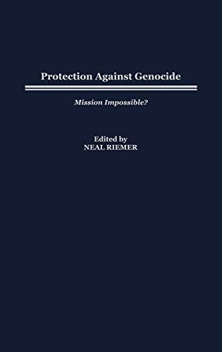 Protection Against Genocide: Mission Impossible?