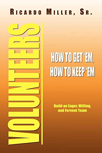 Volunteers: How to Get 'Em, How to Keep 'Em