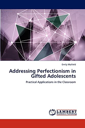 Addressing Perfectionism in Gifted Adolescents: Practical Applications in the Classroom