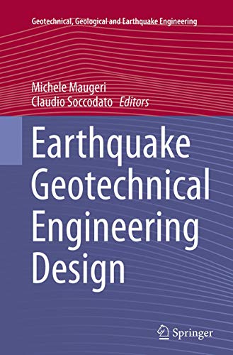 Earthquake Geotechnical Engineering Design (Geotechnical, Geological and Earthquake Engineering, Band 28)