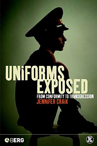 UNIFORMS EXPOSED: From Conformity To Transgression (Dress, Body, Culture)