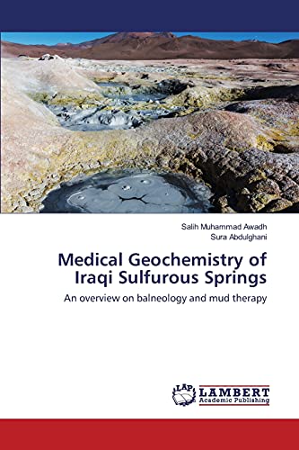 Medical Geochemistry of Iraqi Sulfurous Springs: An overview on balneology and mud therapy