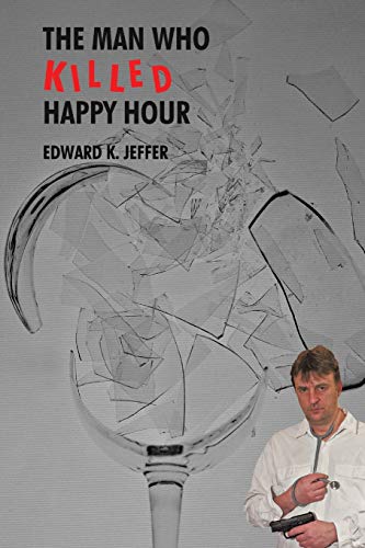 THE MAN WHO KILLED HAPPY HOUR