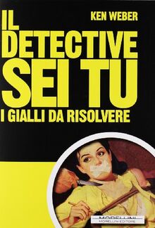 Il detective sei tu. I gialli da rislvere