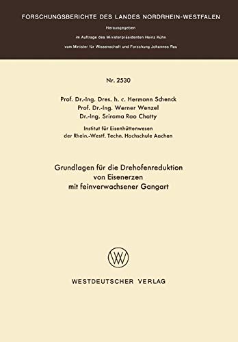 Grundlagen für die Drehofenreduktion von Eisenerzen mit feinverwachsener Gangart (Forschungsberichte des Landes Nordrhein-Westfalen, 2530, Band 2530)