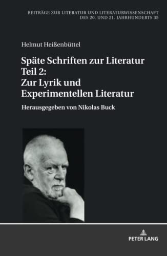 Späte Schriften zur Literatur. Teil 2: Zur Lyrik und Experimentellen Literatur: Herausgegeben von Nikolas Buck (Beiträge zur Literatur und Literaturwissenschaft des 20. und 21. Jahrhunderts, Band 35)