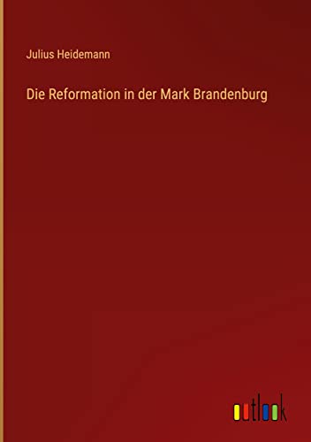 Die Reformation in der Mark Brandenburg