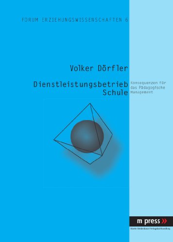 Dienstleistungsbetrieb Schule: Konsequenzen für das pädagogische Management