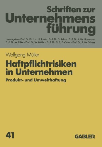 Haftpflichtrisiken in Unternehmen: Produkt- und Umwelthaftung (Schriften Zur Unternehmensfeuhrung,)