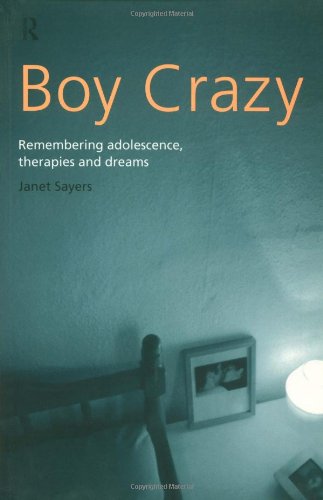 Boy Crazy: Remembering Adolescence, Therapies and Dreams: Remembering Adolescence, Memories and Dreams