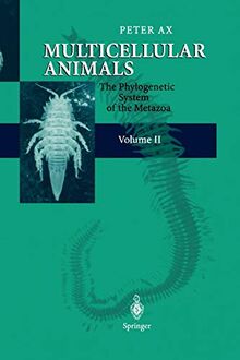 Multicellular Animals: Volume Ii: The Phylogenetic System Of The Metazoa