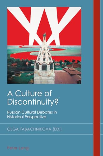 A Culture of Discontinuity?: Russian Cultural Debates in Historical Perspective (Cultural History and Literary Imagination, Band 34)