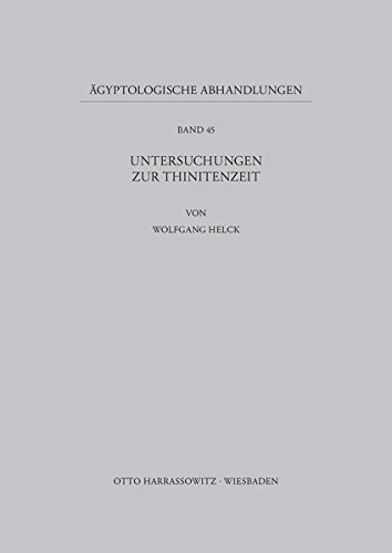 Untersuchungen zur Thinitenzeit (Ägyptologische Abhandlungen, Band 45)