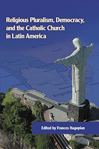 Religious Pluralism, Democracy, and the Catholic Church in Latin America (Kellogg Institute Democracy and Development)