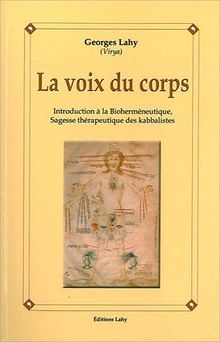 La voix du corps : introduction à la bioherméneutique, sagesse thérapeutique des kabbalistes