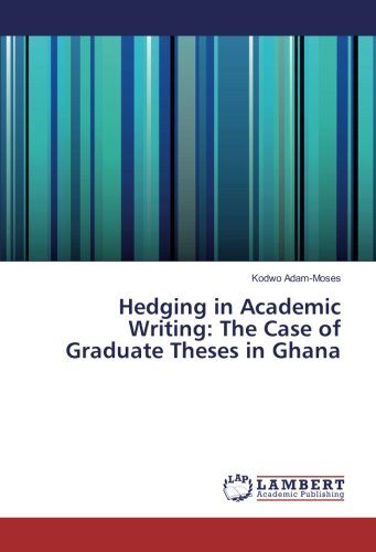Hedging in Academic Writing: The Case of Graduate Theses in Ghana