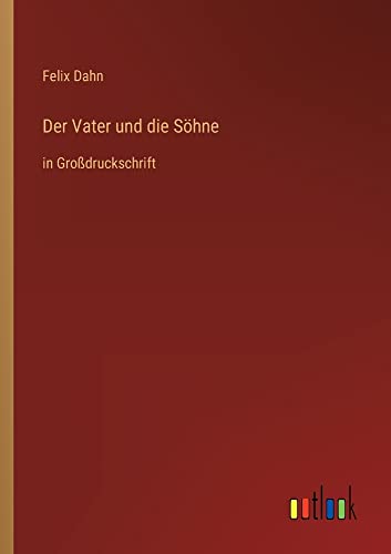 Der Vater und die Söhne: in Großdruckschrift
