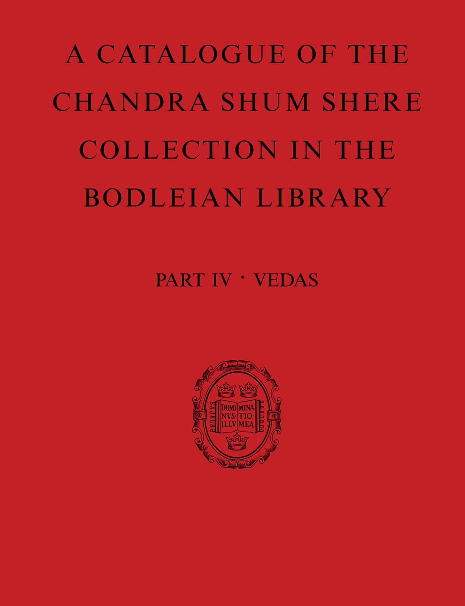 Catalogue of the Chandra Shum Shere Collection in the Bodleian Library: Part IV: Veda. by K. Parameswara Aithal