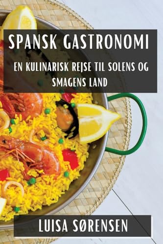 Spansk Gastronomi: En Kulinarisk Rejse til Solens og Smagens Land